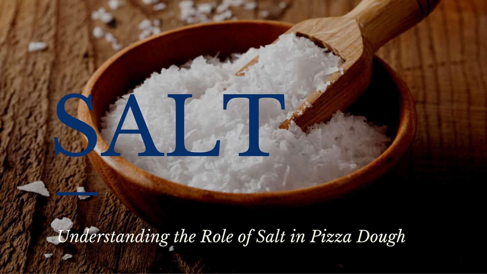 Understanding the role of salt in pizza dough