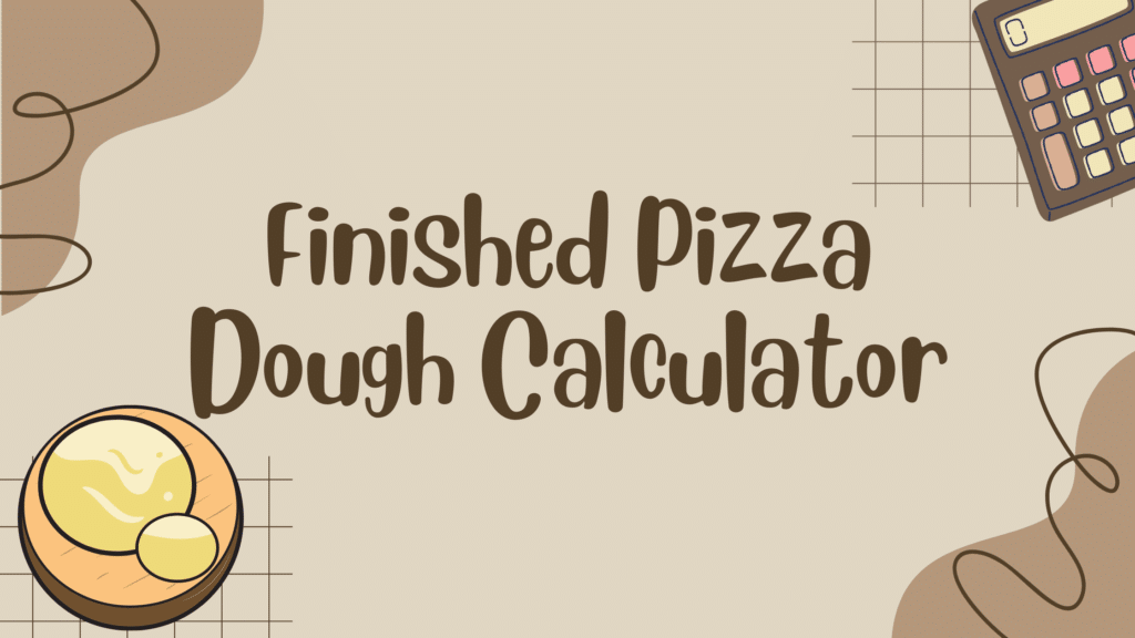 Finished Pizza Dough Calculator