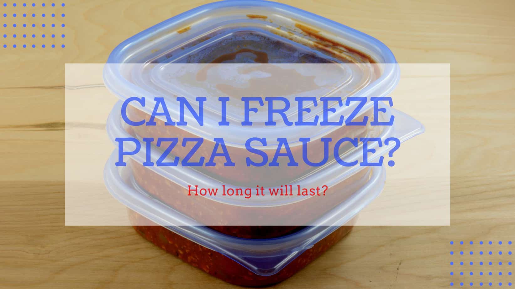 Can I freeze pizza sauce