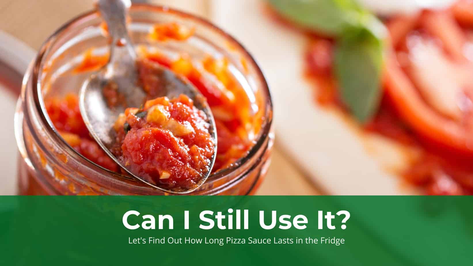How Long Pizza Sauce Lasts in the Fridge