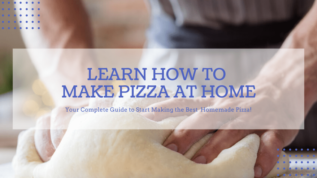 Learn How to Make pizza at home