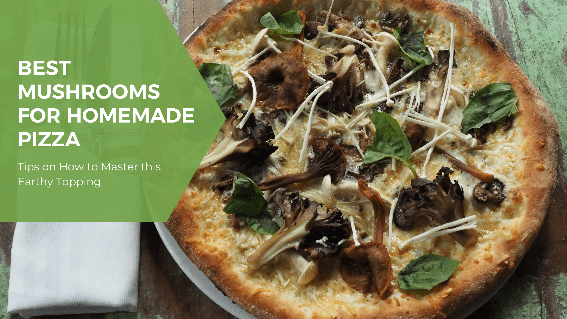 Best Mushrooms for Pizza (Tips on How to Make)