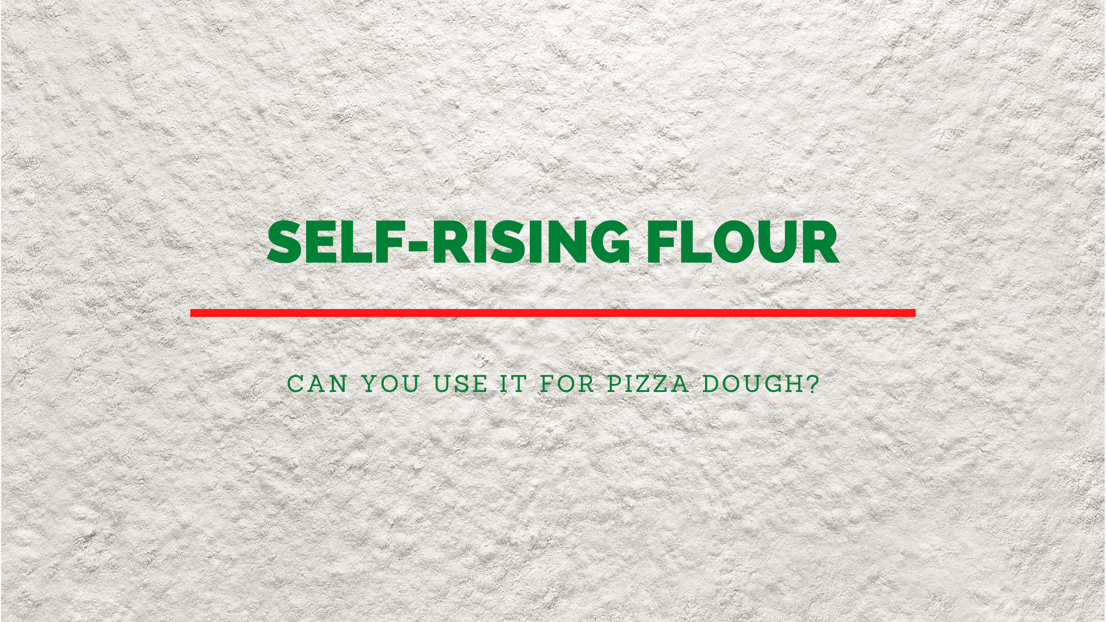 Can You use self-rising flour for pizza dough