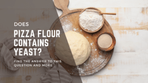 Does Pizza Flour Contain Yeast