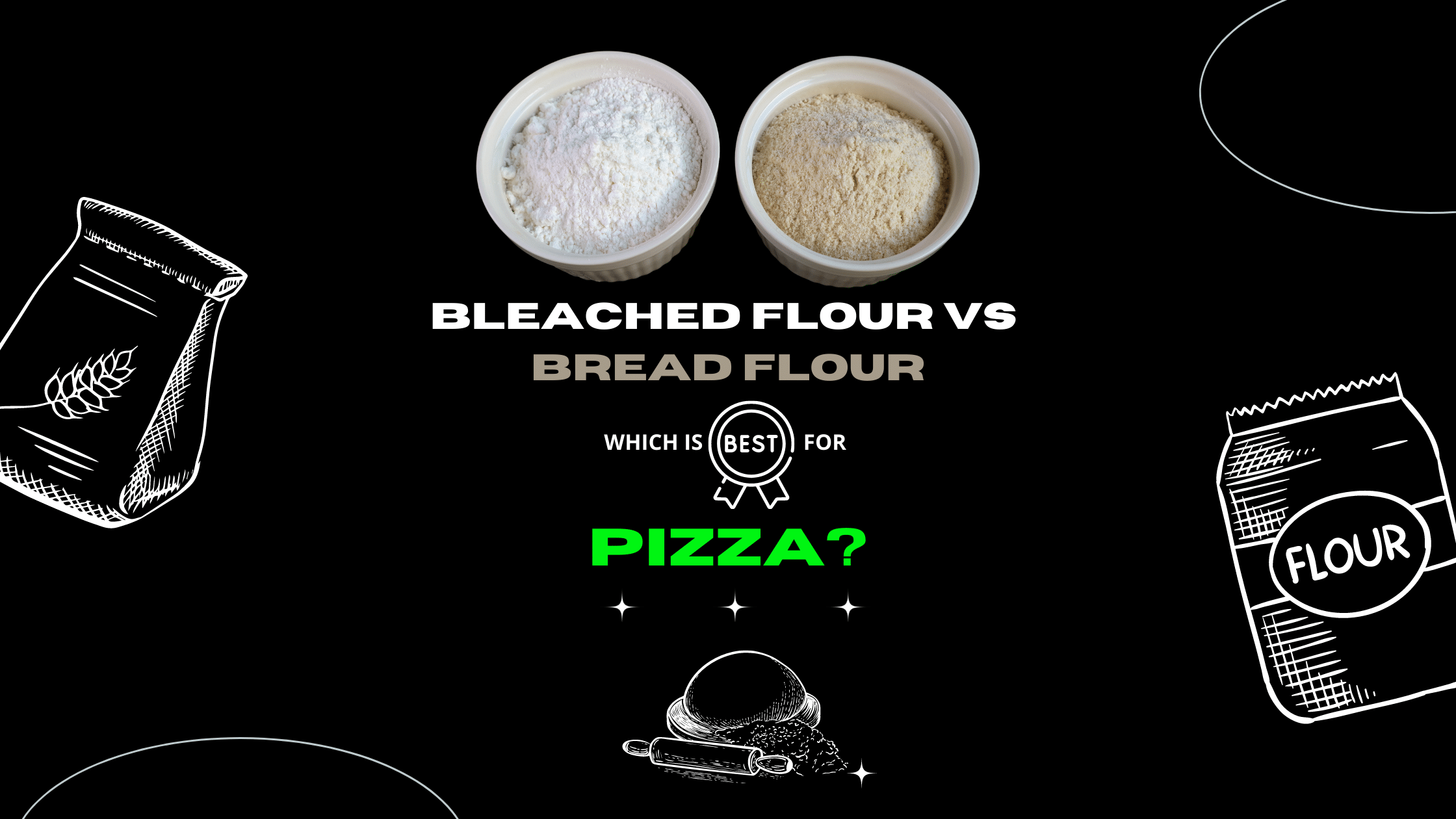 Bleached Flour vs Bread Flour:  Which is Best for Pizza?