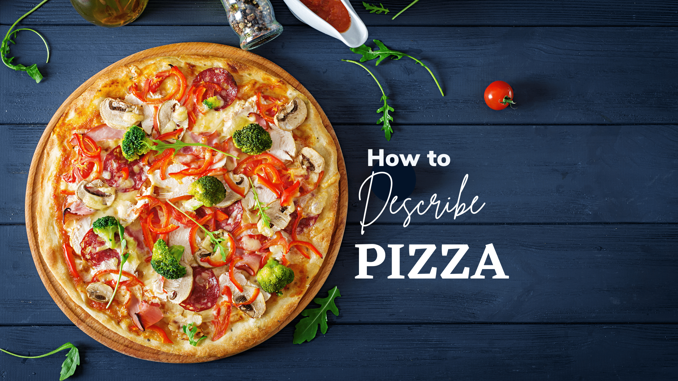 7 Steps on How to Describe Pizza that Will Make Your Readers Drool