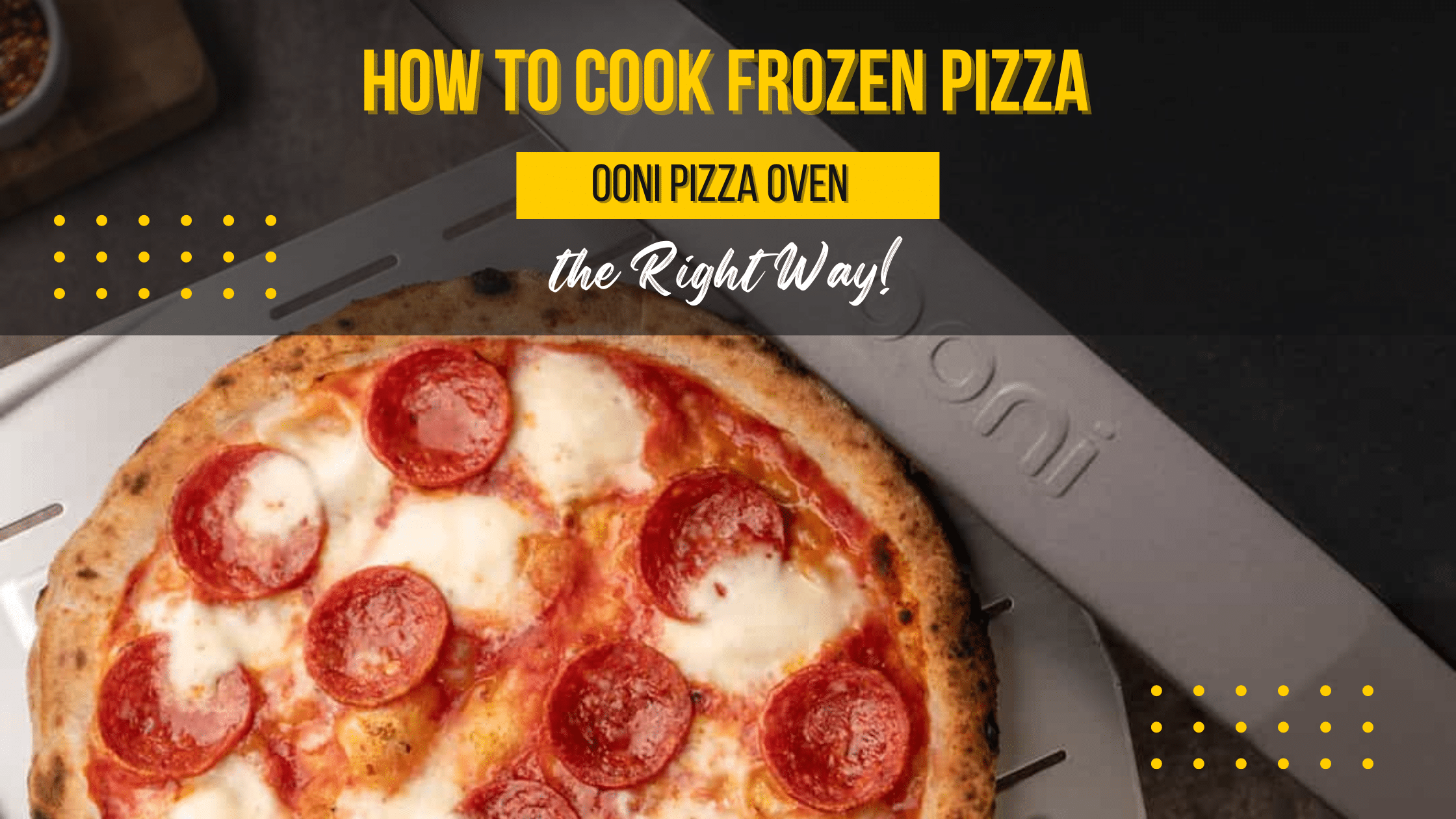 How to Cook Frozen Pizza in Ooni Pizza Oven (Step by Step)