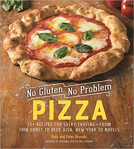 No Gluten, No Problem Pizza: 75+ Recipes for Every Craving