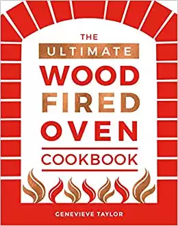 The Ultimate Wood-Fired Oven Cookbook