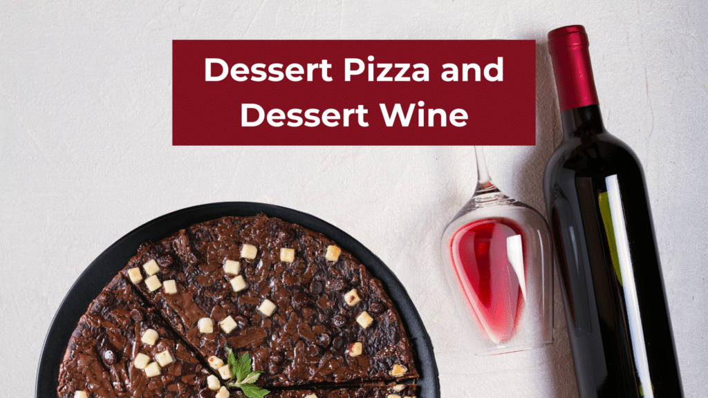 dessert pizza and dessert wine